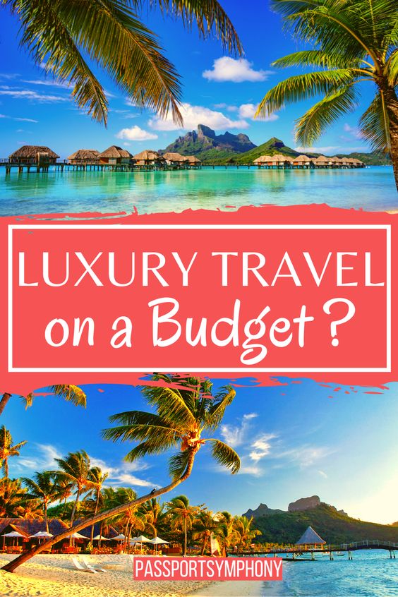 Luxury travel on a budget