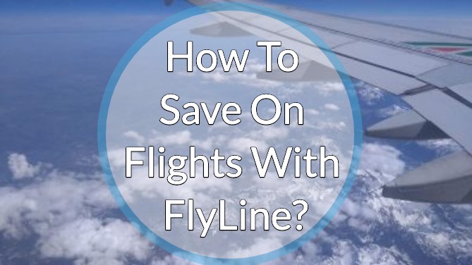 FlyLine Review: How to save big when booking your flights?