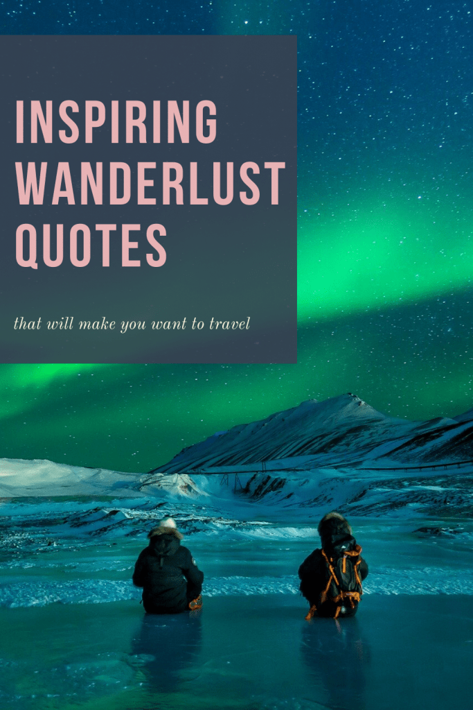 100+ Wanderlust Quotes That Will Ignite Your Passion For Traveling